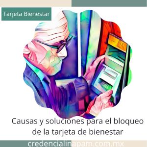 porque se bloquea la tarjeta de bienestar