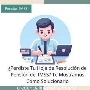 Perdiste Tu Hoja de Resolución de Pensión del IMSS